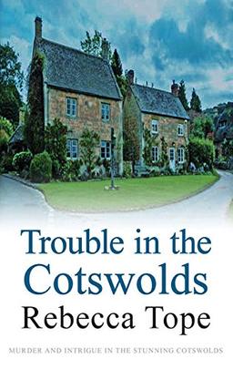 Trouble in the Cotswolds (Cotswold Mysteries, Band 12)