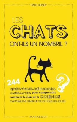 Les chats ont-ils un nombril ? : 244 questions-réponses amusantes pour comprendre comment les lois de la science s'appliquent dans la vie de tous les jours