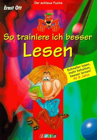 So trainiere ich besser Lesen. Der schlaue Fuchs. Schneller lesen, mehr behalten, besser lernen