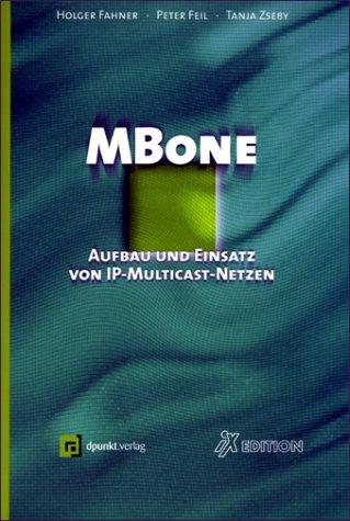 MBone. Aufbau und Einsatz von IP- Multicast- Netzen