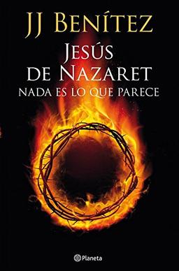 Jesús de Nazaret : nada es lo que parece (Biblioteca J. J. Benítez)