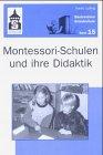 Montessori-Schulen und ihre Didaktik: Mit Beiträgen zur Didaktik in Montessori-Grundschulen