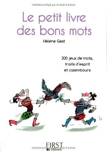 Le petit livre des bons mots : 200 jeux de mots, traits d'esprit et calembours