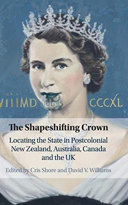 The Shapeshifting Crown: Locating the State in Postcolonial New Zealand, Australia, Canada and the UK