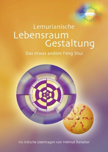 Lemurianische Lebensraum-Gestaltung: Das etwas andere Feng Shui