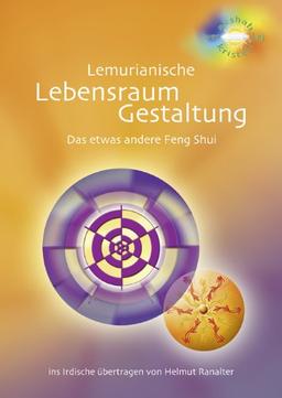 Lemurianische Lebensraum-Gestaltung: Das etwas andere Feng Shui