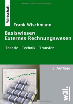 Basiswissen Externes Rechnungswesen: Theorie - Technik - Transfer