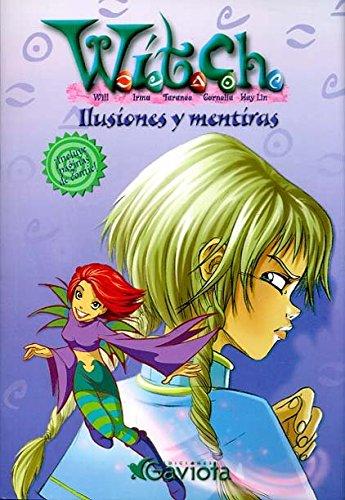 Ilusiones y mentiras (Las aventuras de W.I.T.C.H.)