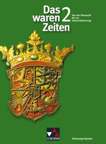 Das waren Zeiten - Schleswig-Holstein / Von der Hansezeit bis zur Industrialisierung: Unterrichtswerk für Geschichte an Gymnasien, Sekundarstufe I / Für die Jahrgangsstufe 7 (G8) oder 8 (G9)