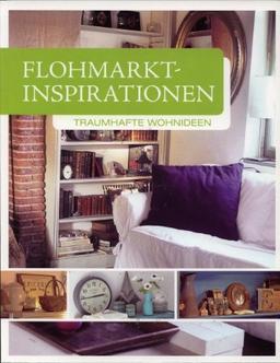 Flohmarkt-Inspirationen - Traumhafte Wohnideen