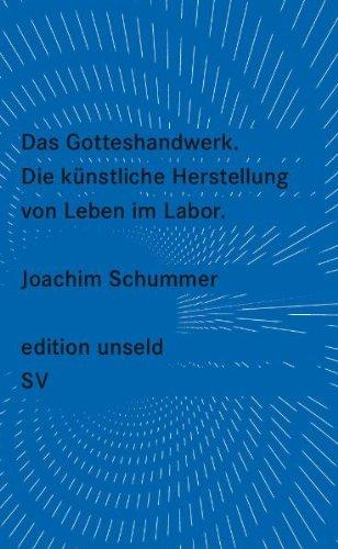 Das Gotteshandwerk: Die künstliche Herstellung von Leben im Labor (edition unseld)