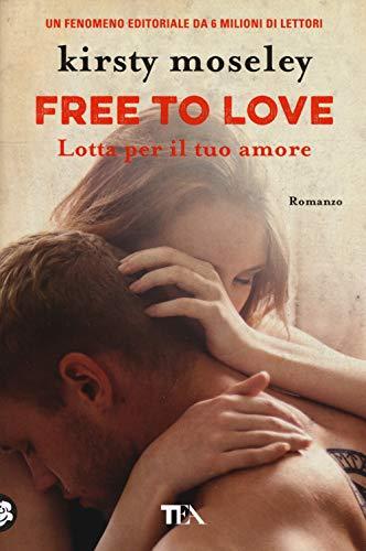 Free to love. Lotta per il tuo amore