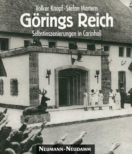 Görings Reich: Selbstinzenierung in Carinhall