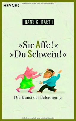 "Sie Affe!" "Du Schwein!": Die Kunst der Beleidigung