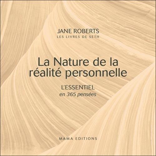 La nature de la réalité personnelle : l'essentiel en 365 pensées