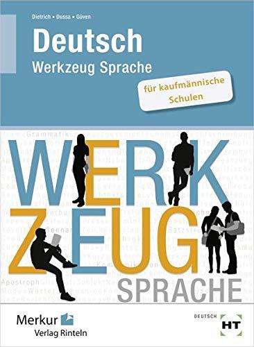 Deutsch - Werkzeug Sprache: für kaufmännische Schulen