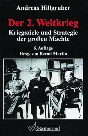 Der Zweite Weltkrieg 1939 - 1945: Kriegsziele und Strategie der großen Mächte