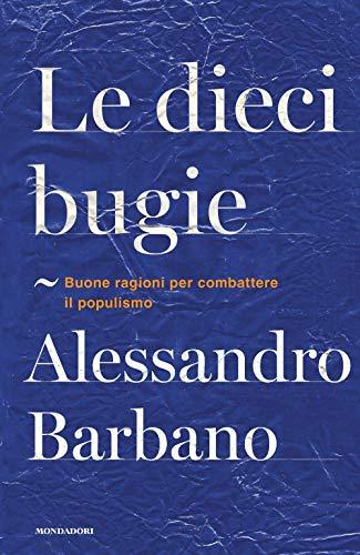 Le dieci bugie. Buone ragioni per combattere il populismo (Orizzonti)