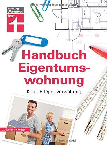 Handbuch Eigentumswohnung: Kauf, Pflege, Verwaltung I Von Stiftung Warentest