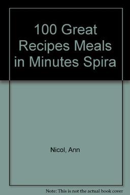 100 Great Recipes Meals in Minutes Spira