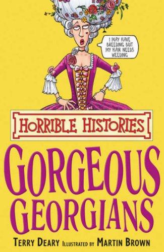 Gorgeous Georgians (Horrible Histories)