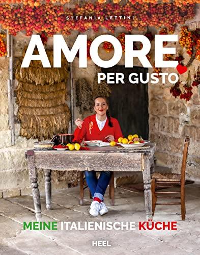 Amore per Gusto: Meine italienische Küche