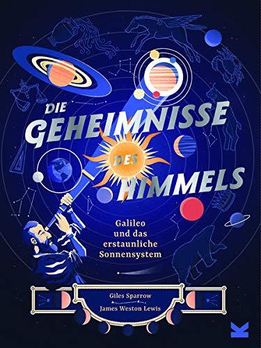 Die Geheimnisse des Himmels. Galileo und das faszinierende Sonnensystem