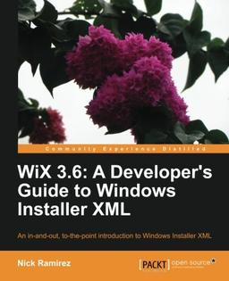 WiX 3.6: A Developer's Guide to Windows Installer XML