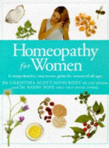 Homeopathy for Women: A Comprehensive, Easy-To-Use Guide for Women of All Ages