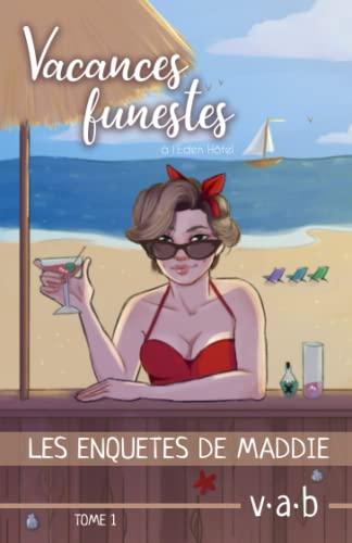 Vacances funestes: à l'Eden hôtel (Les enquêtes de Maddie, Band 1)