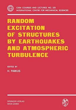 Random Excitation of Structures by Earthquakes and Atmospheric Turbulence (CISM International Centre for Mechanical Sciences, 225, Band 225)