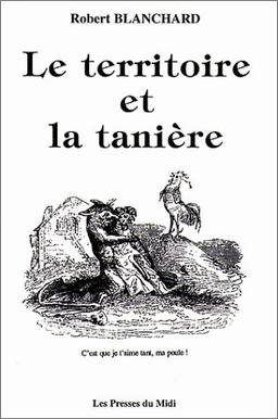 Le territoire et la tannière : les problèmes de la vie amoureuse et leurs solutions