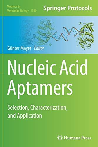 Nucleic Acid Aptamers: Selection, Characterization, and Application (Methods in Molecular Biology, Band 1380)