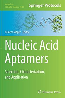 Nucleic Acid Aptamers: Selection, Characterization, and Application (Methods in Molecular Biology, Band 1380)