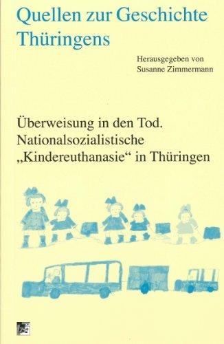 Quellen zur Geschichte Thüringens. Überweisung in den Tod: Nationalsozialistische "Kindereuthanasie" in Thüringen