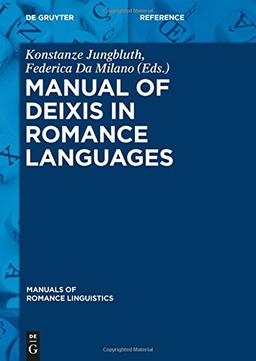 Manual of Deixis in Romance Languages (Manuals of Romance Linguistics, Band 6)