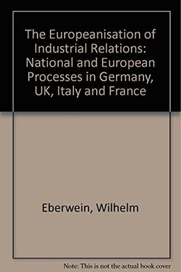 The Europeanisation of Industrial Relations: National and European Processes in Germany, Uk, Italy and France