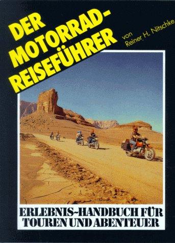 Der Motorrad - Reiseführer. Erlebnis- Handbuch für Touren und Abenteuer