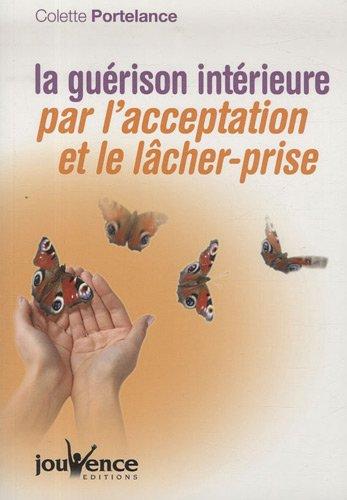 La guérison intérieure par l'acceptation et le lâcher-prise