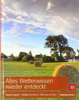 Altes Wetterwissen wieder entdeckt: Bauernregeln · Wolken & Wind · Tiere & Pflanzen