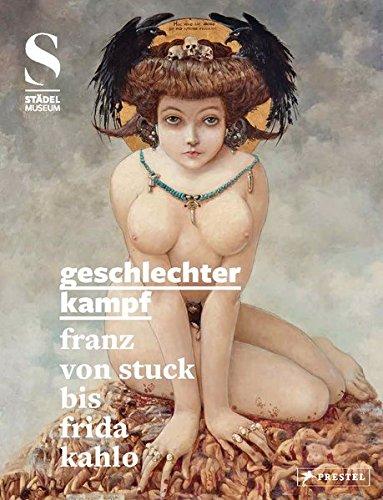 Geschlechterkampf: Franz von Stuck bis Frida Kahlo