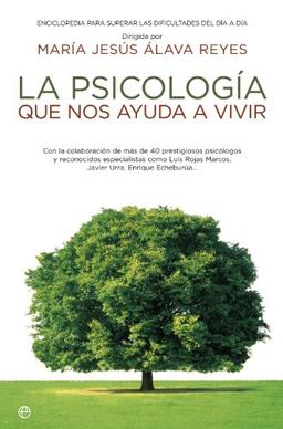 La psicología que nos ayuda a vivir : enciclopedia para superar las dificultades del día a día (Psicologia Y Salud (esfera))