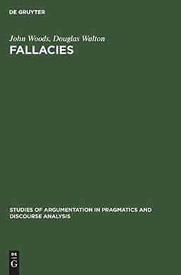 Fallacies: Selected Papers 1972–1982 (Studies of Argumentation in Pragmatics and Discourse Analysis, 9, Band 9)