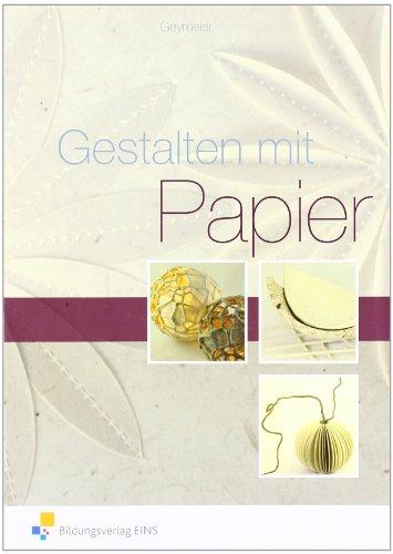 Gestalten mit Papier: Lehr-/Fachbuch