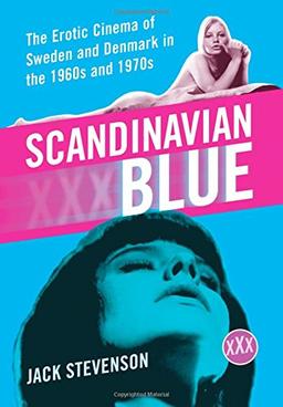 Scandinavian Blue: The Erotic Cinema of Sweden and Denmark in the 1960s and 1970s