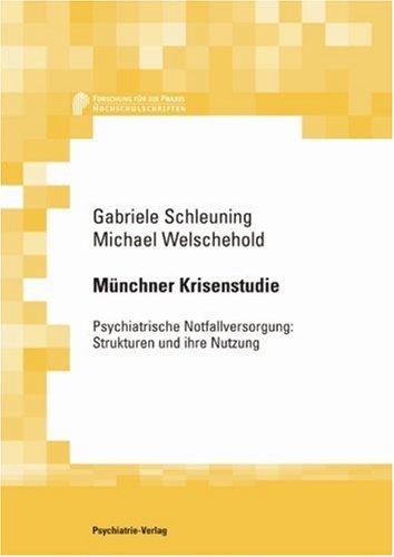 Münchener Krisenstudie: Psychiatrische Notfallversorgung: Strukturen und ihre Nutzung