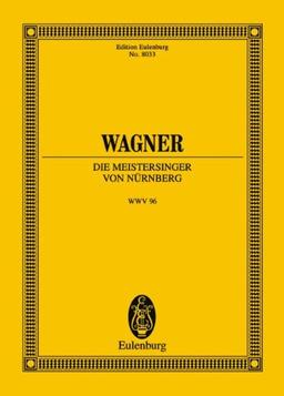 Die Meistersinger von Nürnberg: aus der neuen Gesamtausgabe. WWV 96. Soli, Chor und Orchester. Studienpartitur. (Eulenburg Studienpartituren)