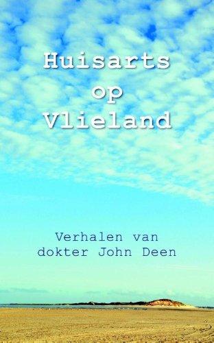 Huisarts op Vlieland: verhalen van dokter John Deen