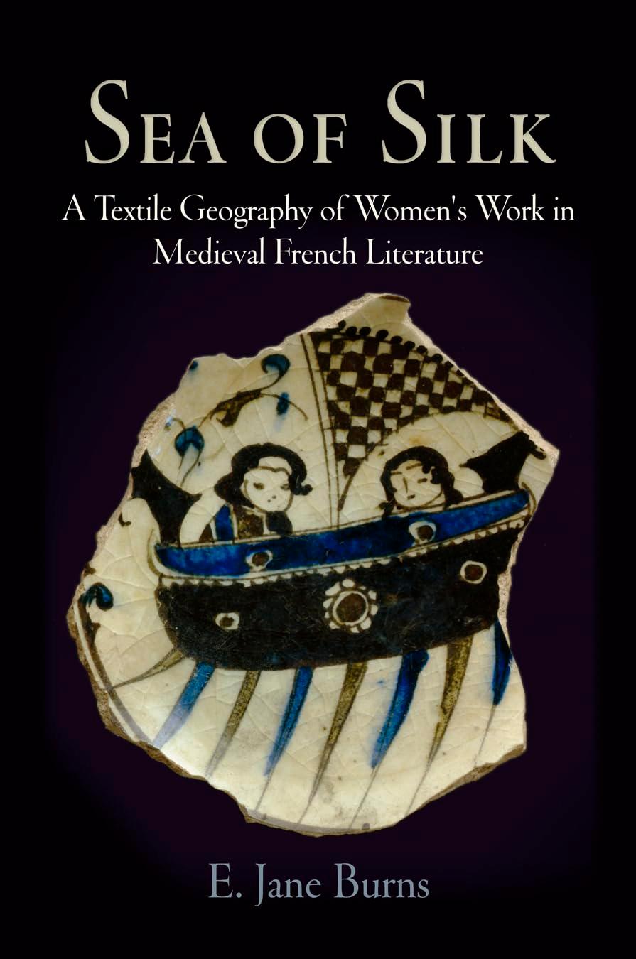 Sea of Silk: A Textile Geography of Women's Work in Medieval French Literature (Middle Ages)