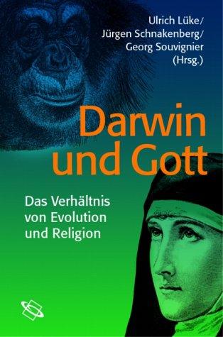 Darwin und Gott. Das Verhältnis von Evolution und Religion.